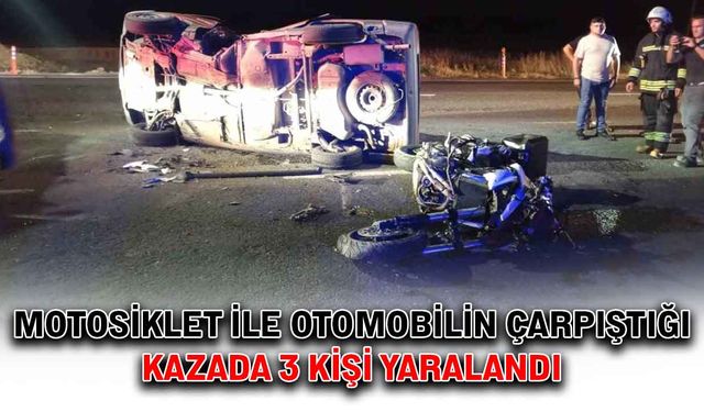 Motosiklet ile otomobilin çarpıştığı kazada 3 kişi yaralandı