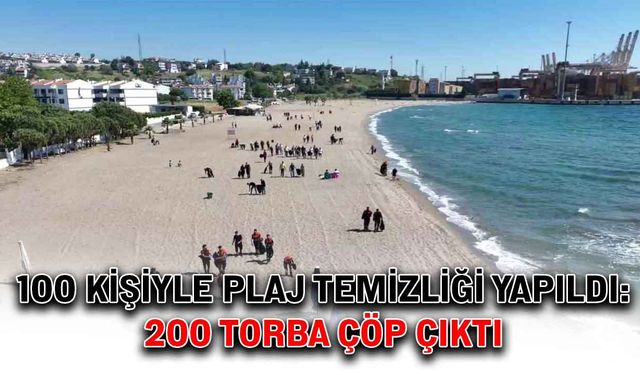 100 kişiyle plaj temizliği yapıldı: 200 torba çöp çıktı