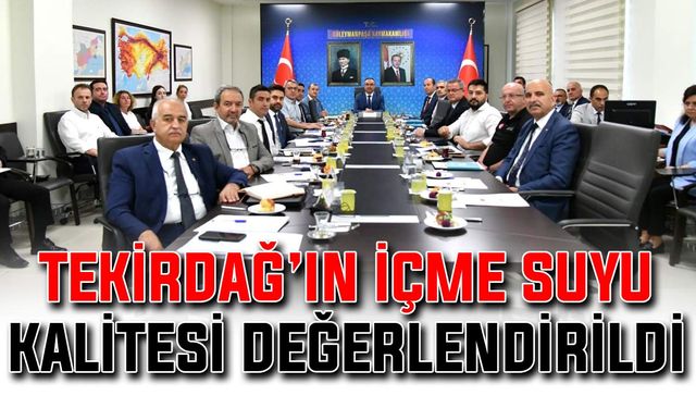 Tekirdağ’ın içme suyu kalitesi değerlendirildi