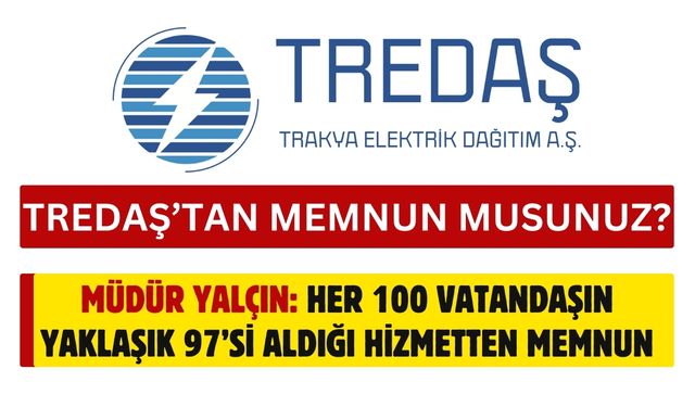 Müdür Yalçın: Her 100 vatandaşın yaklaşık 97’si aldığı hizmetten memnun