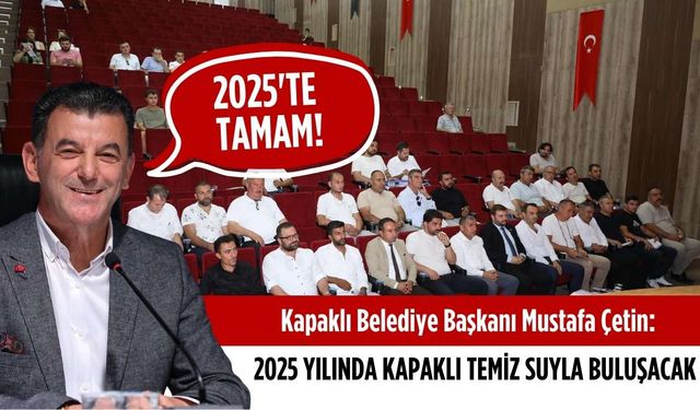 Başkan Çetin: 2025 yılından itibaren Kapaklı temiz suyla buluşacak