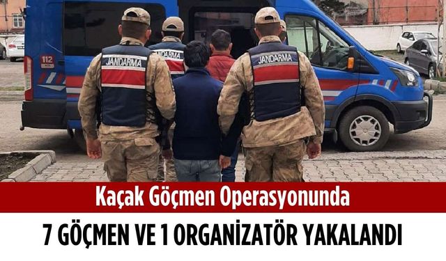 Kaçak göçmen operasyonunda 7 göçmen ve 1 organizatör yakalandı