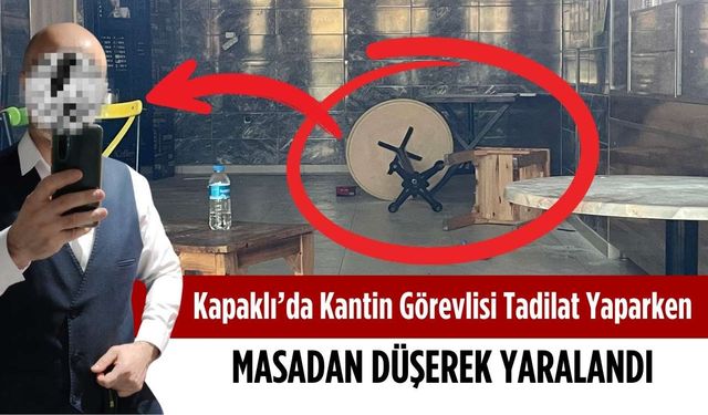 Kapaklı’da kantin görevlisi tadilat yaparken masadan düşerek yaralandı