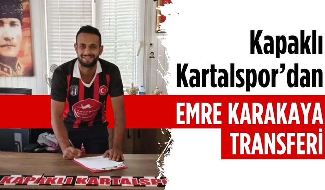 Kapaklı Kartalspor’dan Emre Karakaya transferi