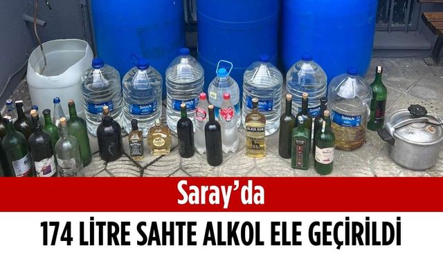 Saray’da 174 litre sahte alkol ele geçirildi