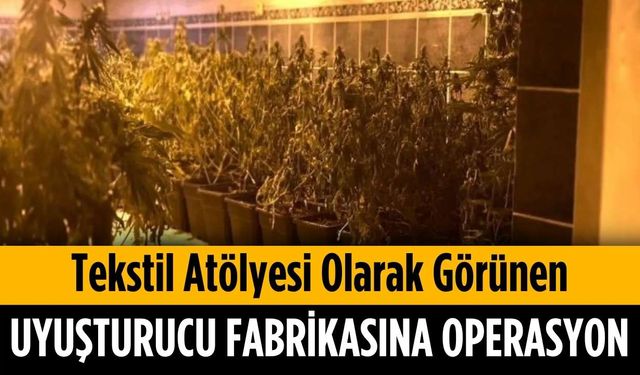 Tekstil atölyesi olarak görünen uyuşturucu fabrikasına operasyon