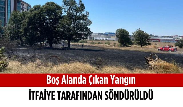 Boş alanda çıkan yangın itfaiye tarafından söndürüldü