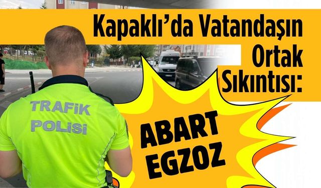 Kapaklı’daki vatandaşın ortak sıkıntısı: Abart egzoz