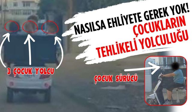 Nasılsa ehliyet zorunluğu yok! Çocukların tehlikeli yolculuğu