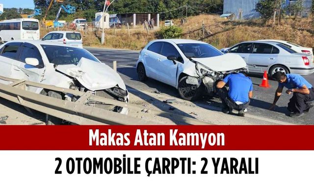 Makas atan kamyon 2 otomobile çarptı: 2 yaralı