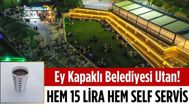 Ey Kapaklı Belediyesi utan! Hem 15 lira hem self servis