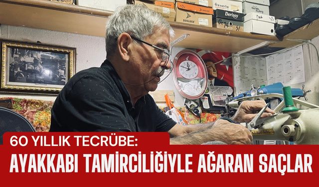 60 yıllık tecrübe: Ayakkabı tamirciliğiyle ağaran saçlar