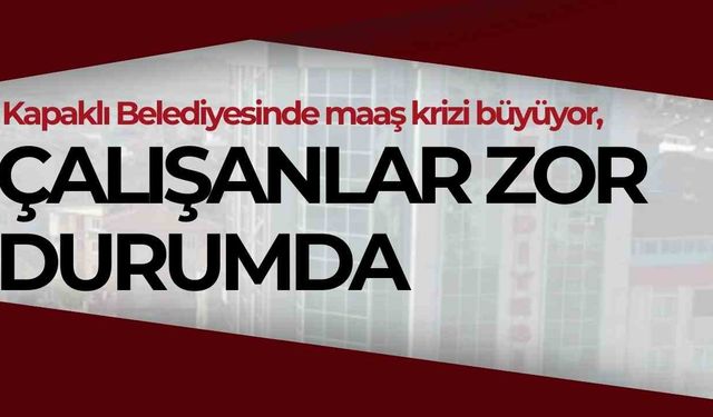 Kapaklı Belediyesinde maaş krizi büyüyor, çalışanlar zor durumda