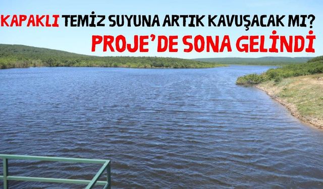 Kapaklı’ya su sağlayacak Ayvacık Barajı Projesi’nde sona gelindi