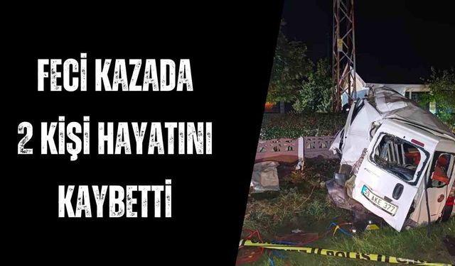 Feci kazada 2 kişi hayatını kaybetti