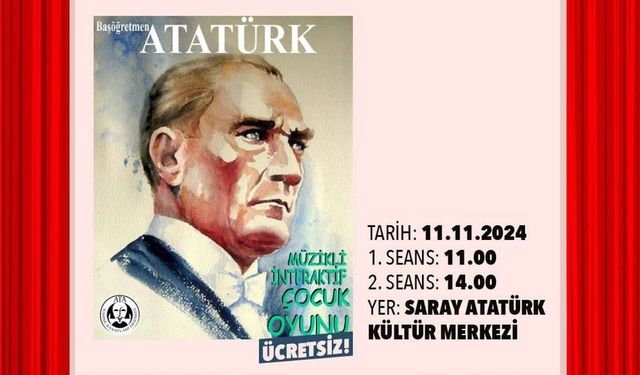 Başöğretmen Atatürk isimli çocuk oyunu sahnelenecek