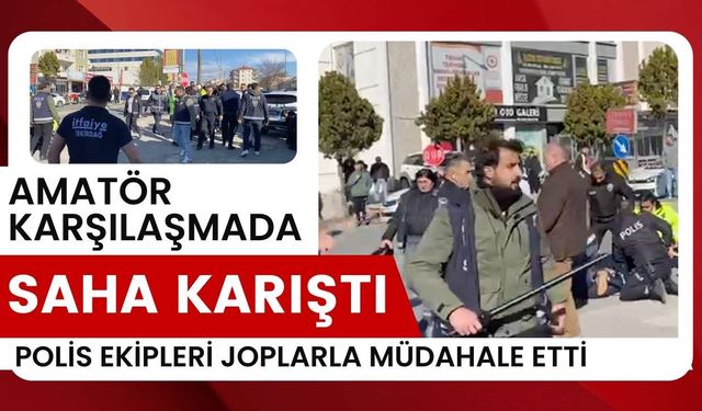 Amatör karşılaşmada saha karıştı: Polis ekipleri joplarla müdahale etti