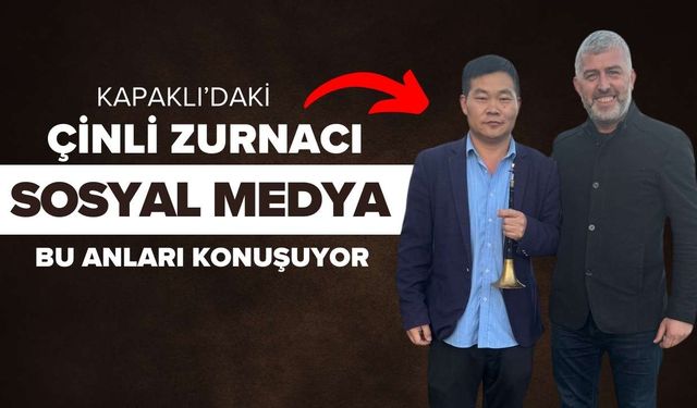 Kapaklı'da yol kenarında Çinli Zurnacı! Sosyal medya bu anları konuşuyor