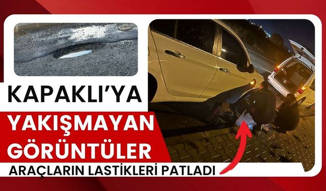 Kapaklı’ya yakışmayan görüntüler: Çukurdan dolayı lastikler patladı