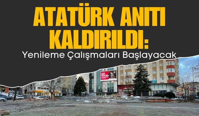 Atatürk Anıtı kaldırıldı: Yenileme çalışması başlayacak