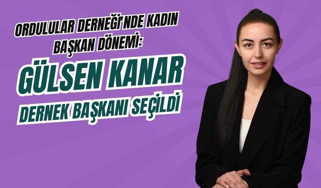 Ordulular Derneği'nde Kadın başkan dönemi: Gülsen Kanar dernek başkanı seçildi