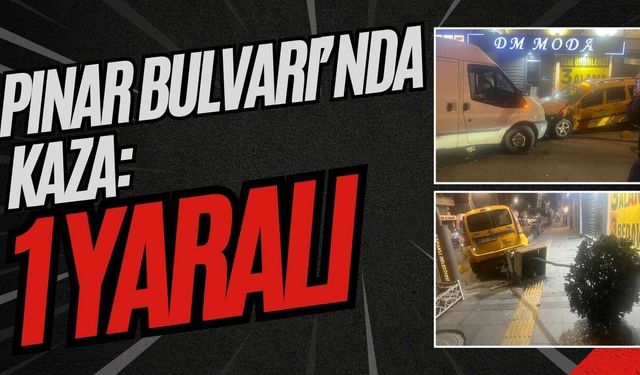 Pınar Bulvarı'nda ticari taksi ile minibüs çarpıştı: 1 yaralı