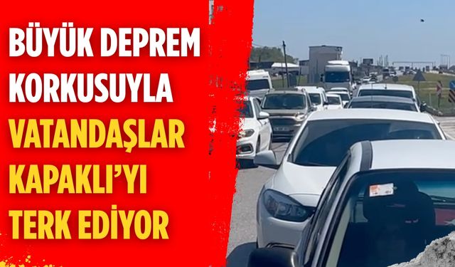 Büyük deprem korkusuyla vatandaşlar Kapaklı’yı terk ediyor