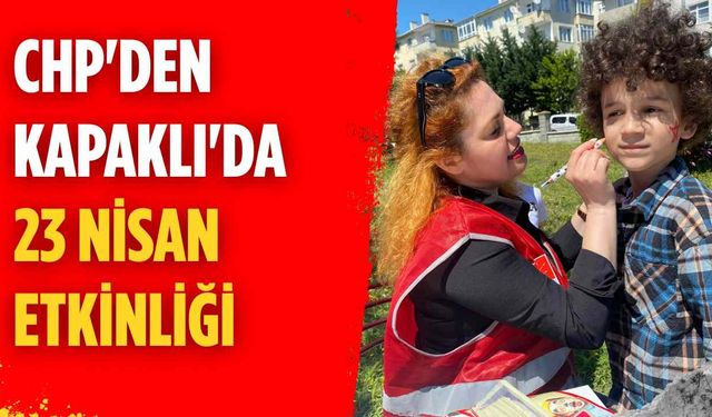 CHP'den Kapaklı'da 23 Nisan etkinliği