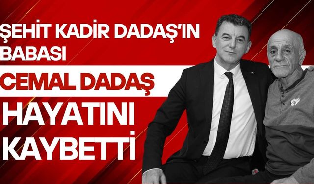Şehit Kadir Dadaş’ın babası vefat etti