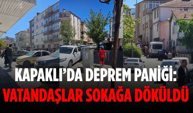 Kapaklı’da deprem paniği: Vatandaşlar sokağa döküldü