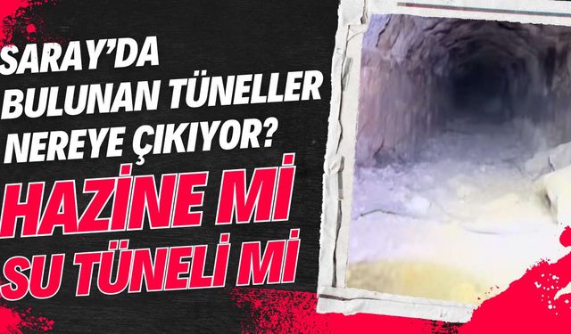 Saray’da bulunan tüneller nereye çıkıyor? Hazine mi, su tüneli mi