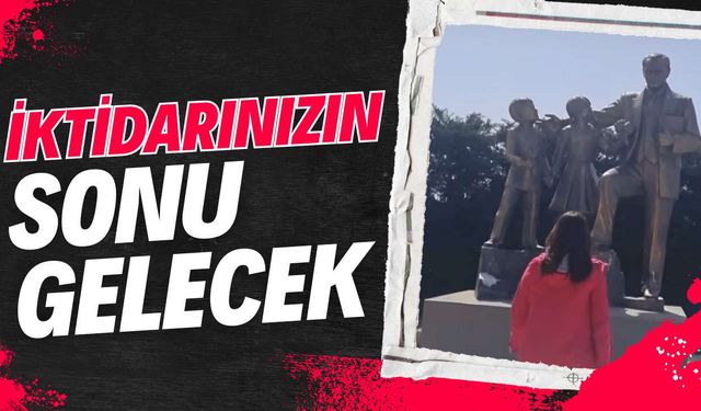 “İktidarınızın sonu gelecek”