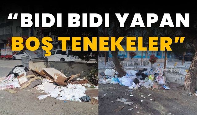 “Bıdı bıdı yapan boş tenekeler”