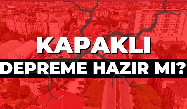 Kapaklı depreme hazır mı?