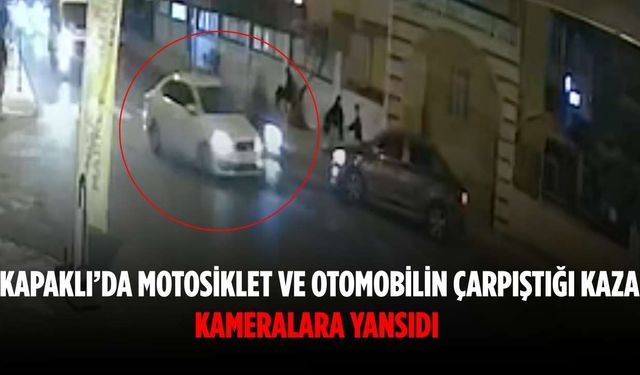 Kapaklı’da motosiklet ve otomobilin çarpıştığı kaza kameralara yansıdı