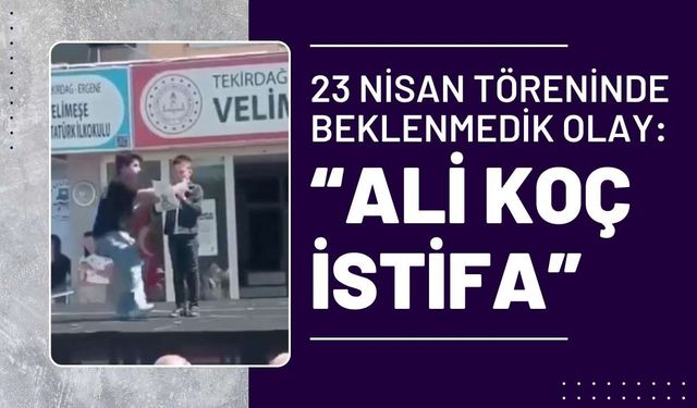 23 Nisan töreninde beklenmedik olay: “Ali Koç istifa”