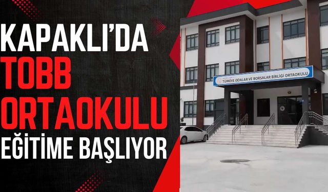 Kapaklı'da TOBB Ortaokulu eğitime başlıyor