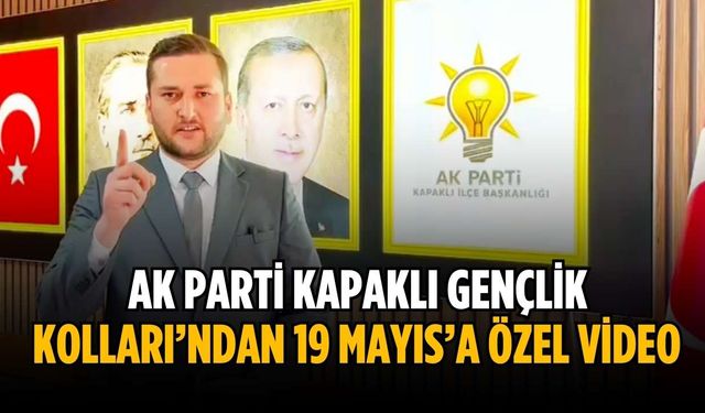 AK Parti Kapaklı Gençlik Kolları’ndan 19 Mayıs’a özel video