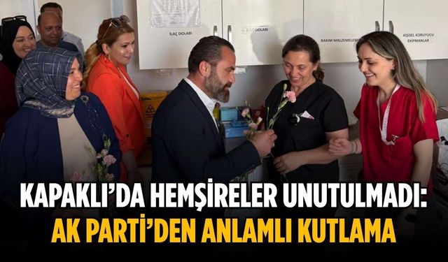 Kapaklı’da hemşireler unutulmadı: AK Parti’den anlamlı kutlama