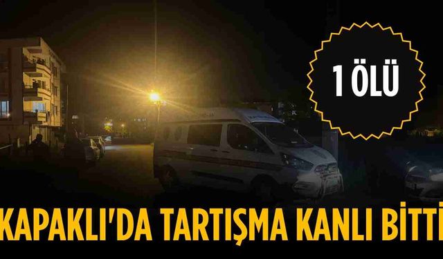 Kapaklı'da tartışma kanlı bitti: 1 ölü