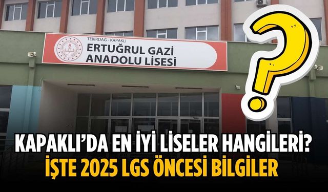 Kapaklı’da en iyi liseler hangileri? İşte 2025 LGS öncesi bilgiler