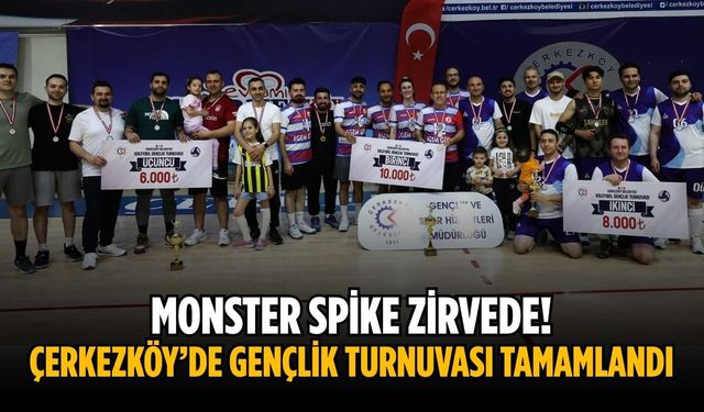 Monster Spike zirvede! Çerkezköy’de Gençlik Turnuvası tamamlandı