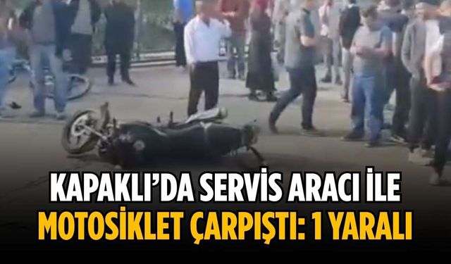 Kapaklı’da servis aracı ile motosiklet çarpıştı: 1 yaralı