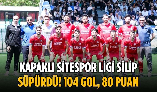 Kapaklı Sitespor ligi silip süpürdü! 104 gol, 80 puan