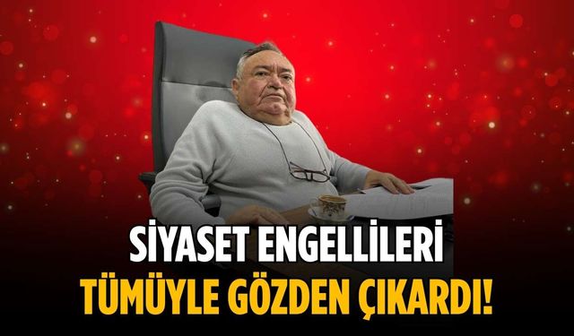 “Siyaset engellileri tümüyle gözden çıkardı!”