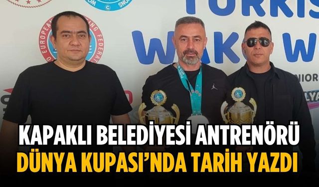 Kapaklı Belediyesi Antrenörü Dünya Kupası’nda tarih yazdı