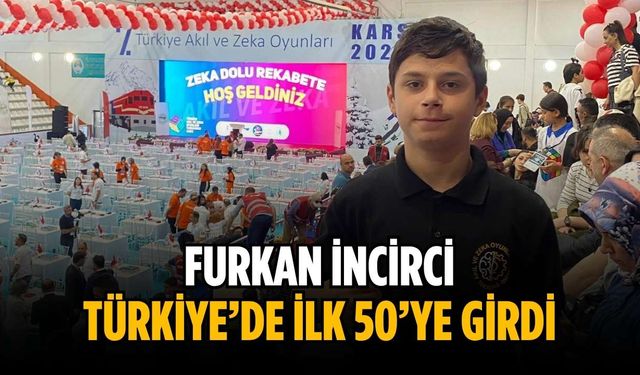 Furkan İncirci Türkiye’de ilk 50’ye girdi