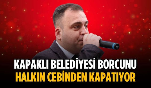 “Kapaklı Belediyesi borcunu halkın cebinden kapatıyor”