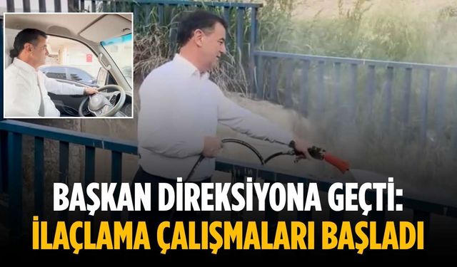 Başkan direksiyona geçti: İlaçlama çalışmaları başladı