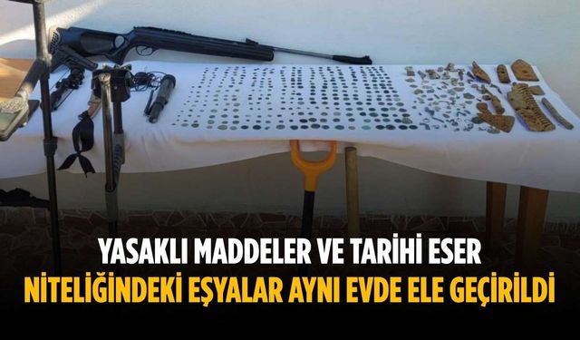 Yasaklı maddeler ve tarihi eser niteliğindeki eşyalar aynı evde ele geçirildi